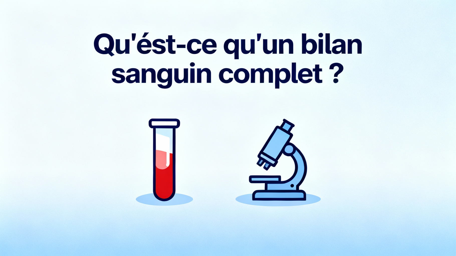Qu'est-ce qu'un bilan sanguin complet ?