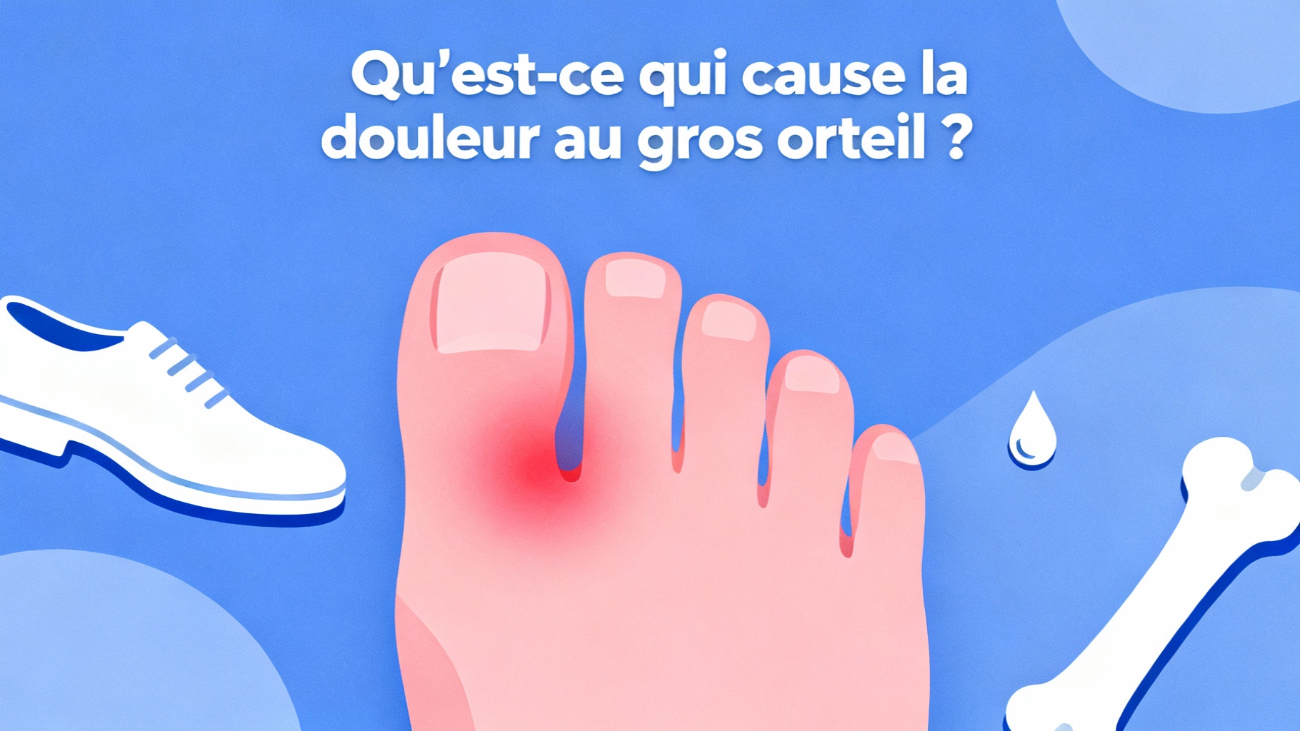 Qu'est-ce qui cause la douleur au gros orteil ?
