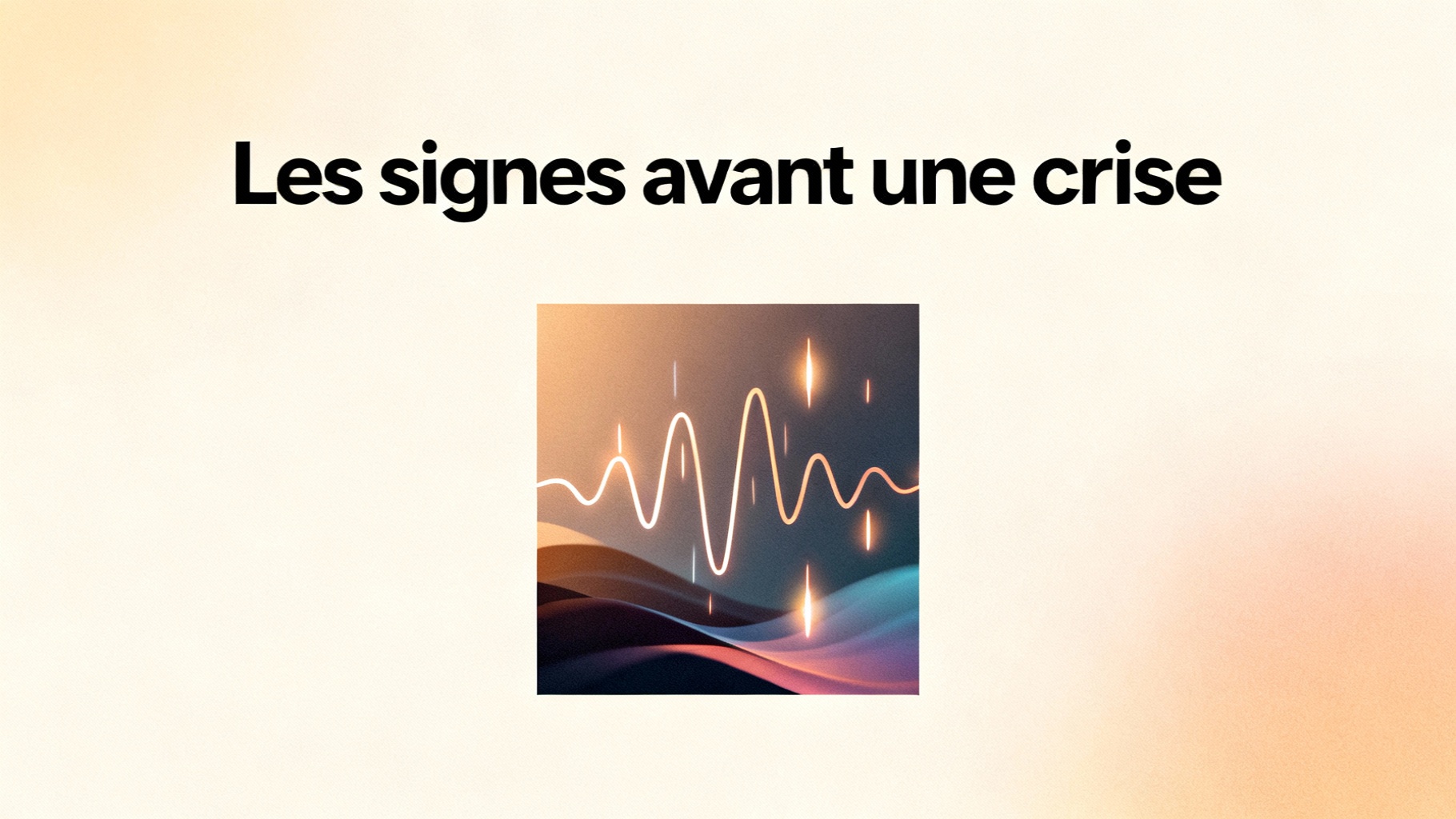 Les signes avant une crise